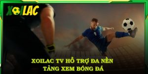 Xoilac TV hỗ trợ đa nền tảng phục vụ nhu cầu xem bóng đá